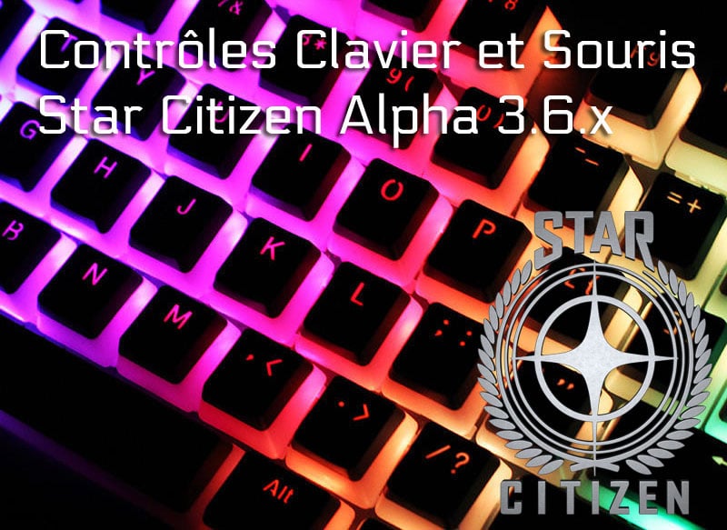 Guide des commandes pour Star Citizen Alpha 3.6.x